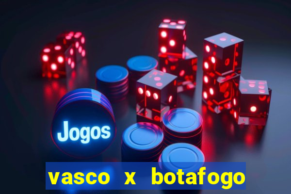 vasco x botafogo ao vivo futemax